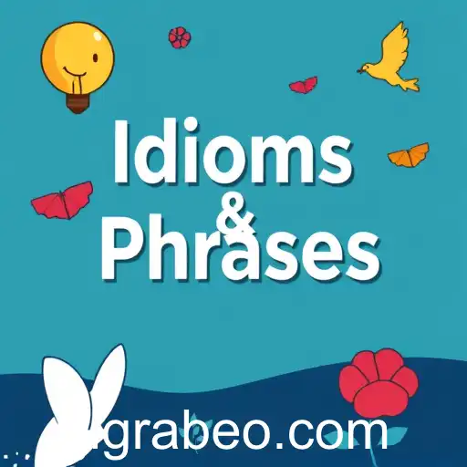 Idioms & Phrases